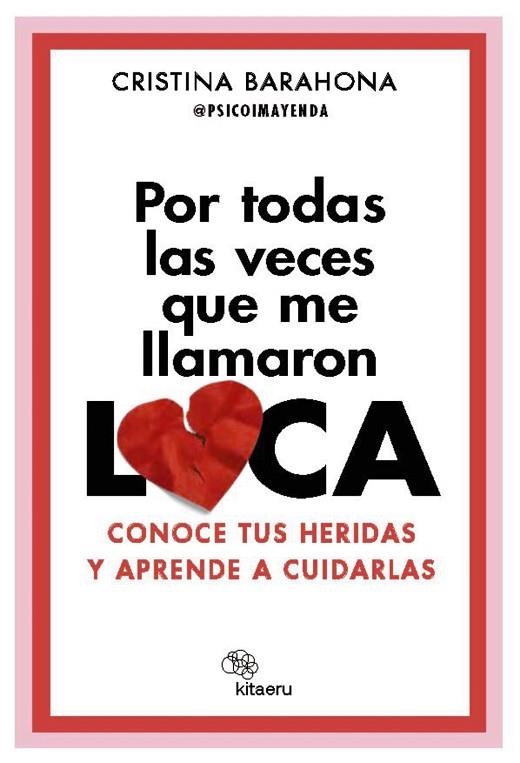 POR TODAS LAS VECES QUE ME LLAMARON LOCA. CONOCE TUS HERIDAS Y APRENDE A CUIDARLAS | 9788410428201 | BARAHONA GIRONDA (@PSICOIMAYENDA), CRISTINA