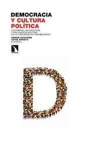 DEMOCRACIA Y CULTURA POLÍTICA. LEGITIMIDAD, SATISFACCIÓN Y VINCULACIÓN AFECTIVA EN LA COMUNIDAD AUTÓNOMA VASCA | 9788410674288 | EIZAGIRRE, ANDONI/ARRIETA, LEYRE