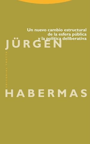 UN NUEVO CAMBIO ESTRUCTURAL DE LA ESFERA PÚBLICA Y LA POLÍTICA DELIBERATIVA | 9788413643250 | HABERMAS, JÜRGEN