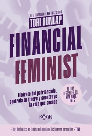 FINANCIAL FEMINIST. LIBÉRATE DEL PATRIARCADO, CONTROLA TU DINERO Y CONSTRUYE LA VIDA QUE SUEÑAS | 9788410358256 | DUNLAP, TORI