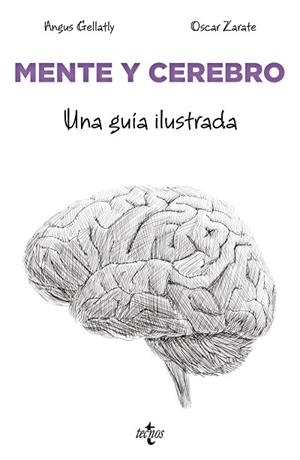 MENTE Y CEREBRO UNA GUÍA ILUSTRADA | 9788430990283 | GELLATLY, ANGUS