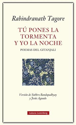 TÚ PONES LA TORMENTA Y YO LA NOCHE POEMAS DEL GITANJALI | 9791387605124 | TAGORE, RABINDRANATH