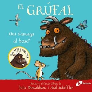 EL GRÚFAL. QUI S'AMAGA AL BOSC? (SOLAPES I POP-UPS) | 9788413494043 | DONALDSON, JULIA