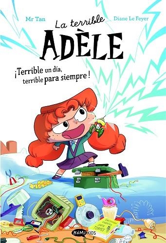 LA TERRIBLE ADÈLE ¡TERRIBLE UN DÍA, TERRIBLE PARA SIEMPRE! | 9788419183989 | MR TAN