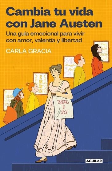 CAMBIA TU VIDA CON JANE AUSTEN UNA GUÍA EMOCIONAL PARA VIVIR CON AMOR, VALENTÍA Y LIBERTAD | 9788403525894 | GRACIA, CARLA