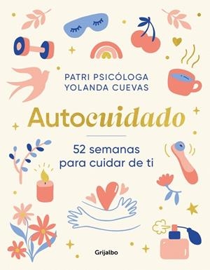 AUTOCUIDADO 52 SEMANAS PARA CUIDAR DE TI | 9788425369131 | PATRI PSICÓLOGA/CUEVAS, YOLANDA