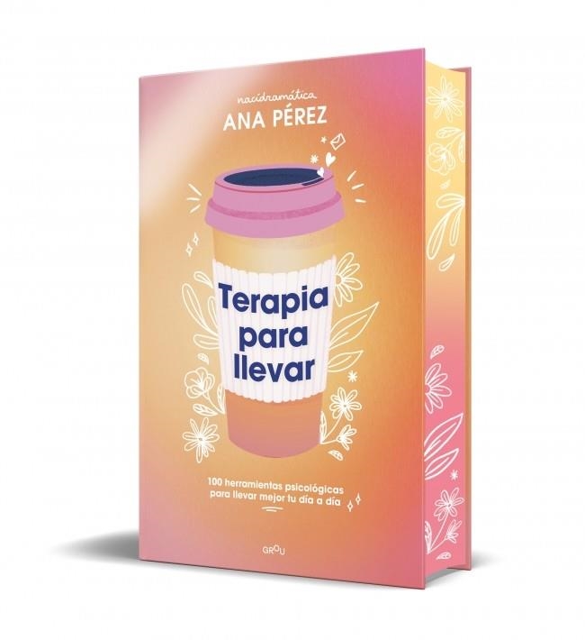 TERAPIA PARA LLEVAR 100 HERRAMIENTAS PSICOLÓGICAS PARA LLEVAR MEJOR TU DÍA A DÍA | 9791387724238 | PÉREZ, ANA
