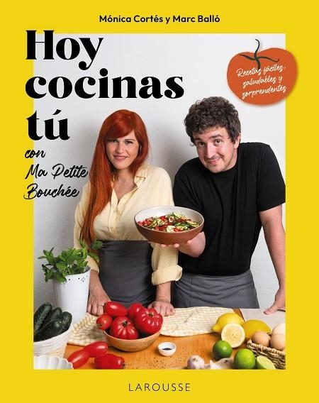HOY COCINAS TÚ CON MA PETITE BOUCHÉE. RECETAS FÁCILES, SALUDABLES Y SORPRENDENTES | 9791387520687 | MARC BALLÓ Y MÓNICA CORTÉS (MA PETITE BOUCHÉE/CORTÉS GRACIA, MÓNICA
