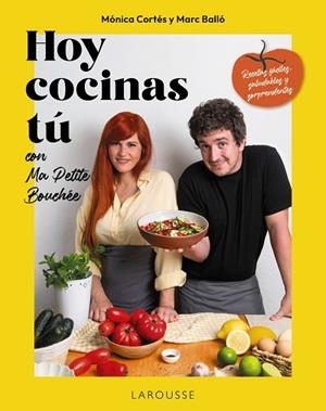 HOY COCINAS TÚ CON MA PETITE BOUCHÉE. RECETAS FÁCILES, SALUDABLES Y SORPRENDENTES | 9791387520687 | MARC BALLÓ Y MÓNICA CORTÉS (MA PETITE BOUCHÉE/CORTÉS GRACIA, MÓNICA