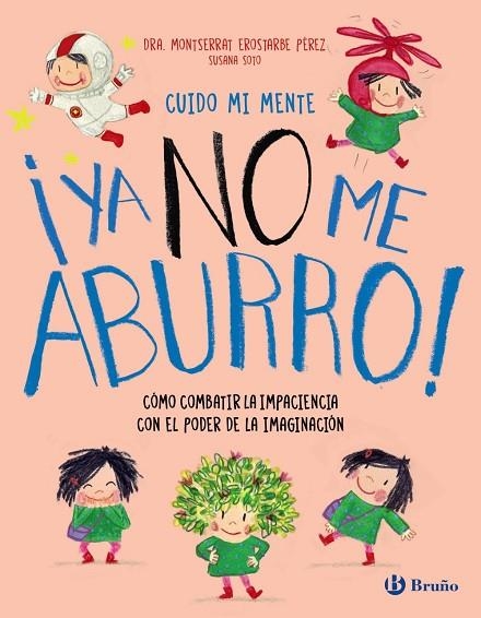 CUIDO MI MENTE. ¡YA NO ME ABURRO! CÓMO COMBATIR LA IMPACIENCIA CON EL PODER DE LA IMAGINACIÓN | 9788469645802 | EROSTARBE PÉREZ, MONTSERRAT