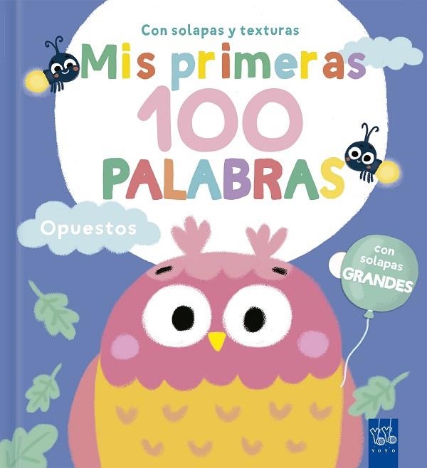 OPUESTOS. MIS PRIMERAS 100 PALABRAS (SOLAPAS Y TEXTURAS) | 9788408302001