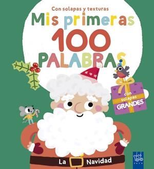 LA NAVIDAD. MIS PRIMERAS 100 PALABRAS (CON SOLAPAS Y TEXTURAS) | 9788408302018