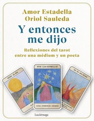 Y ENTONCES ME DIJO. REFLEXIONES DEL TAROT ENTRE UNA MÉDIUM Y UN POETA | 9791387667085 | ESTADELLA, AMOR/SAULEDA, ORIOL