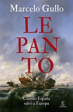 LEPANTO CUANDO ESPAÑA SALVÓ A EUROPA | 9788467078732 | GULLO OMODEO, MARCELO