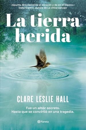 LA TIERRA HERIDA LA HISTORIA DE AMOR MÁS ADICTIVA DEL AÑO | 9788408309727 | HALL, CLARE LESLIE