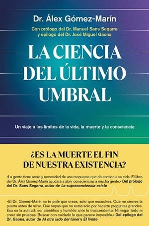 LA CIENCIA DEL ÚLTIMO UMBRAL. UN VIAJE A LOS LÍMITES DE LA VIDA, LA MUERTE Y LA CONSCIENCIA | 9791387869137 | DR. ÁLEX GÓMEZ-MARÍN