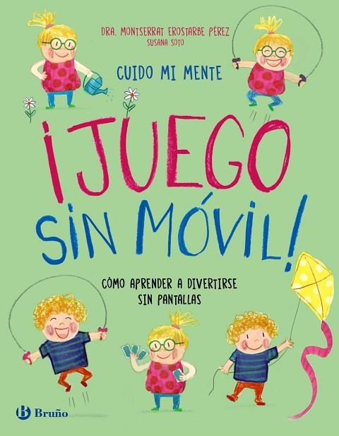 CUIDO MI MENTE. ¡JUEGO SIN MÓVIL! CÓMO APRENDER A DIVERTIRSE SIN PANTALLAS | 9788469645826 | EROSTARBE PÉREZ, MONTSERRAT