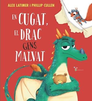 EN CUGAT, EL DRAC GENS MALVAT. UNA LECTURA POSITIVA PER ANIMAR ELS INFANTS A PERSEGUIR ELS SEUS SOMNIS | 9788413494944 | LATIMER, ALEX