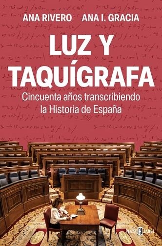 LUZ Y TAQUÍGRAFA CINCUENTA AÑOS TRANSCRIBIENDO LA HISTORIA DE ESPAÑA | 9788401028588 | RIVERO, ANA/GRACIA, ANA I.