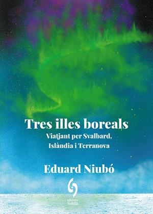 TRES ILLES BOREALS VIATJANT PER SVALBARD, ISLÀNDIA I TERRANOVA | 9788412980684 | NIUBÓ, EDUARD