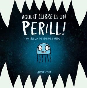 AQUEST LLIBRE ÉS UN PERILL!. UN ALBUM DE NARVAL I MEDU | 9788426149374 | CLANTON, BEN