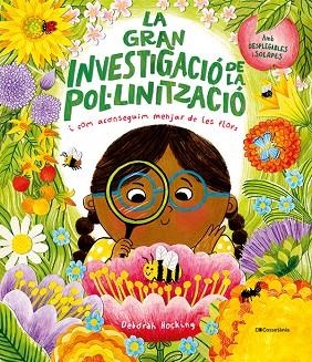 LA GRAN INVESTIGACIÓ DE LA POL·LINITZACIÓ I COM ACONSEGUIM MENJAR DE LES FLORS (DESPLEGABLES I SOLAPES) | 9788413564593 | HOCKING, DEBORAH