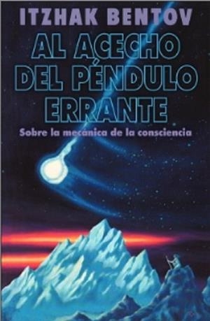 AL ACECHO DEL PENDULO ERRANTE  SOBRE LA MECANICA DE LA CONSCIENCIA | 9798888502075 | BENTOV ITZHAK