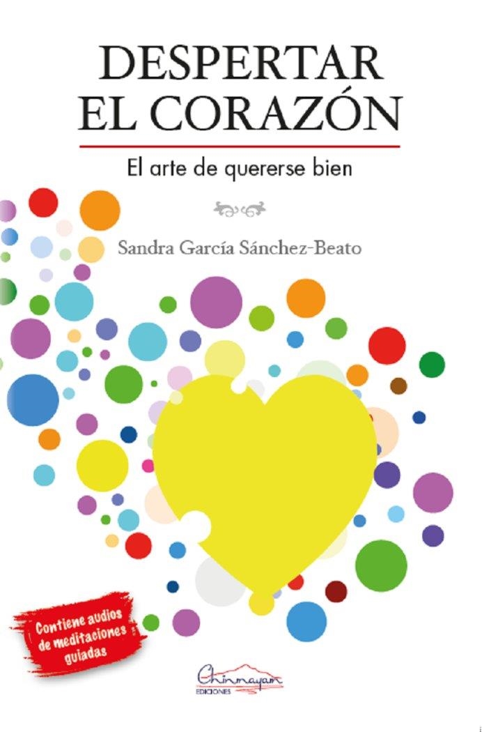 DESPERTAR EL CORAZÓN EL ARTE DE QUERERSE BIEN | 9788412347142 | GARCÍA SÁNCHEZ-BEATO, SANDRA