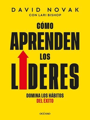 CÓMO APRENDEN LOS LÍDERES. DOMINA LOS HÁBITOS DEL ÉXITO | 9788449461439 | NOVAK, DAVID/EAGLE, ALAN