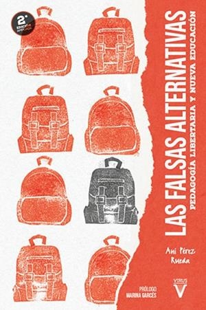 LAS FALSAS ALTERNATIVAS. PEDAGOGÍA LIBERTARIA Y NUEVA EDUCACIÓN | 9788417870294 | PÉREZ RUEDA, ANI