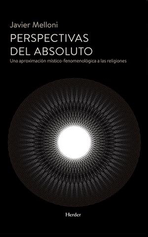 PERSPECTIVAS DEL ABSOLUTO UNA APROXIMACIÓN MÍSTICO-FENOMENOLÓGICA A LAS RELIGIONES | 9788425452819 | MELLONI RIBAS, JAVIER
