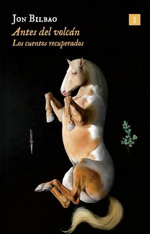 ANTES DEL VOLCÁN CUENTOS RECUPERADOS | 9791387641276 | BILBAO, JON