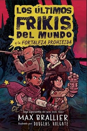 LOS ÚLTIMOS FRIKIS DEL MUNDO Y  LA FORTALEZA PROHIBIDA | 9788410163294 | BRALLIER, MAX