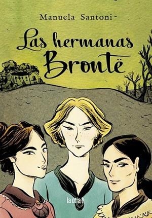 LAS HERMANAS BRONTË | 9788416763641 | SANTONI, MANUELA