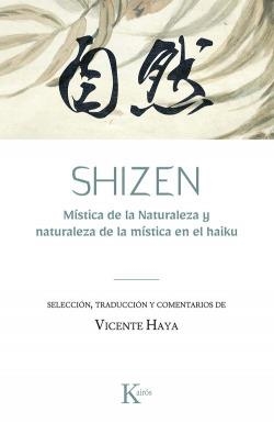 SHIZEN. MÍSTICA DE LA NATURALEZA Y NATURALEZA DE LA MÍSTICA EN EL HAIKU | 9788411213479 | HAYA SEGOVIA, VICENTE