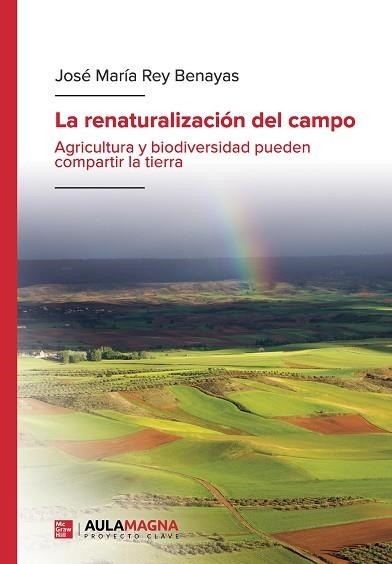 LA RENATURALIZACIÓN DEL CAMPO | 9788419544919 | REY BENAYAS, JOSÉ MARÍA