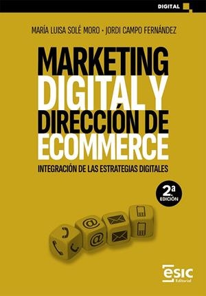 MARKETING DIGITAL Y DIRECCIÓN DE ECOMMERCE. INTEGRACIÓN DE LAS ESTRATEGIAS DIGITALES | 9788411921992 | SOLÉ MORO, MARÍA LUISA/CAMPO FERNÁNDEZ, JORDI