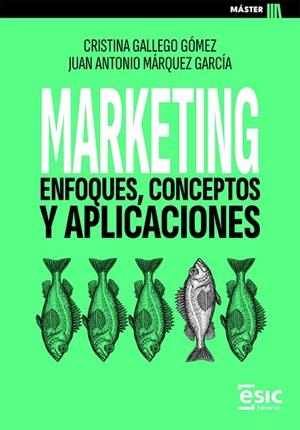 MARKETING. ENFOQUES, CONCEPTOS Y APLICACIONES | 9788411921978 | GALLEGO GÓMEZ, CRISTINA/MÁRQUEZ GARCÍA, JUAN ANTONIO