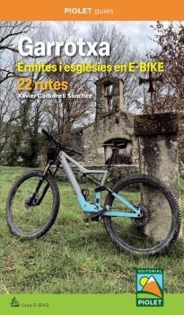 GARROTXA. ERMITES I ESGLÉSIES EN E-BIKE. 22 RUTES | 9788412902792 | CARBONELL SÁNCHEZ,XAVIER