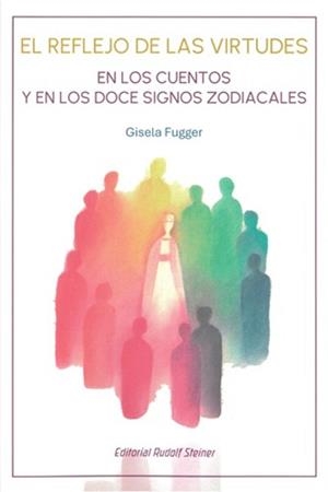 EL REFLEJO DE LAS VIRTUDES EN LOS CUENTOS Y EN LOS DOCE SIGNOS ZODIACALES | 9788418919428 | FUGGER, GISELA