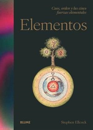 ELEMENTOS. CAOS, ORDEN Y LAS CINCO FUERZAS ELEMENTALES | 9788410469389 | ELLCOCK, STEPHEN