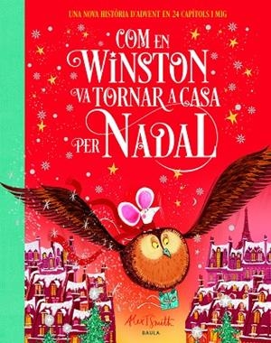 COM EN WINSTON VA TORNAR A CASA PER NADAL (UNA NOVA HISTORIA D,ADVENT EN 24 CAPITOLS I MIG) | 9788447955114 | SMITH, ALEX T.
