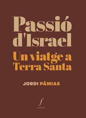 PASSIÓ D’ISRAEL. UN VIATGE A TERRA SANTA | 9788410220355 | PÀMIAS, JORDI