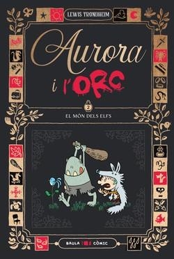 AURORA I L'ORC 2. EL MÓN DELS ELFS | 9788447953028 | TRONDHEIM, LEWIS