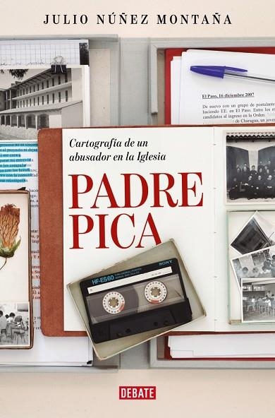 PADRE PICA CARTOGRAFÍA DE UN ABUSADOR EN LA IGLESIA | 9788410214767 | NÚÑEZ MONTAÑA, JULIO