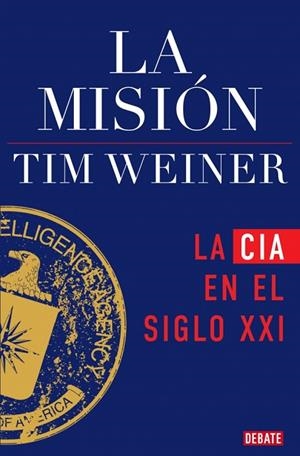 LA MISIÓN (LA HISTORIA DE LA CIA 2) LA CIA EN EL SIGLO XXI | 9791387600075 | WEINER, TIM