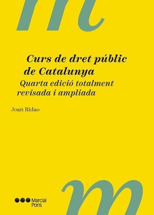 CURS DE DRET PÚBLIC DE CATALUNYA 4.ª ED. QUARTA EDICIÓ TOTALMENT REVISADA I AMPLIADA | 9788413817781 | RIDAO, JOAN