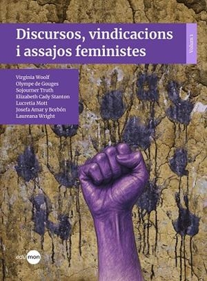 DISCURSOS, VINDICACIONS I ASSAJOS FEMINISTES VOLUM 1 | 9788410170148 | WOOLF, VIRGINIA/AMAR Y BORBÓN, JOSEFA/TRUTH, SOJOURNER/WRIGHT, LAUREANA/CADY STANTON, ELIZABETH/DE G