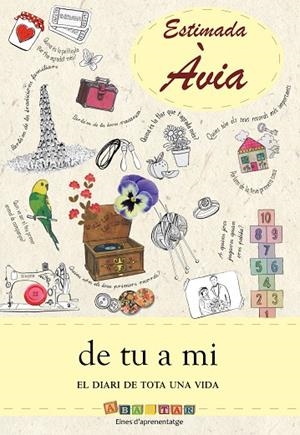 ESTIMADA ÀVIA DE TU A MI. EL DIARI DE TOTA UNA VIDA | 9788412895896