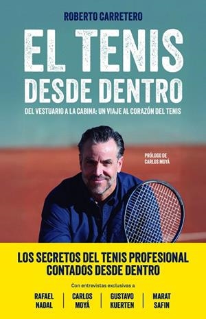 EL TENIS DESDE DENTRO. DEL VESTUARIO A LA CABINA: UN VIAJE AL CORAZÓN DEL TENIS | 9791259575739 | CARRETERO, ROBERTO